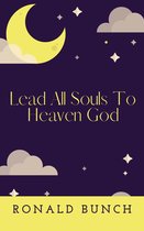 Lead All Souls to Heaven God