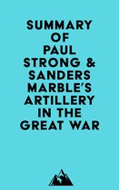 Summary of Paul Strong & Sanders Marble's Artillery in the Great War