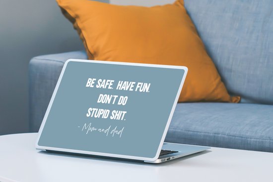 Laptop sticker - 12.3 inch - Kinderen - Quotes - Papa - Be safe have fun. Don't do stupid shit - Mom and dad - 30x22cm - Laptopstickers - Laptop skin - Cover