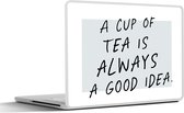 Laptop sticker - 11.6 inch - A cup of tea is always a good idea - Quotes - Thee - Spreuken - 30x21cm - Laptopstickers - Laptop skin - Cover
