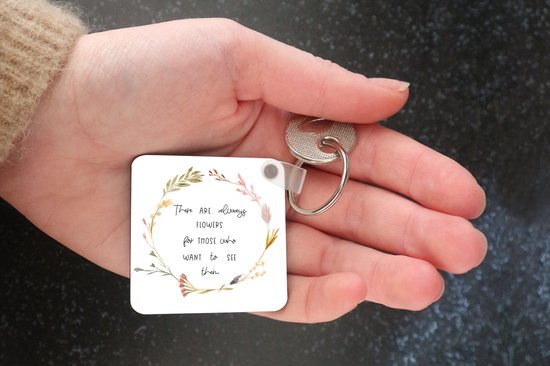Porte-clés - Cadeaux à distribuer - Il y a toujours des fleurs pour ceux qui veulent les voir - Proverbes - Citations - Plastique
