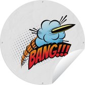 Tuincirkel Spreuken - 'Bang!!!' - Quotes - 90x90 cm - Ronde Tuinposter - Buiten