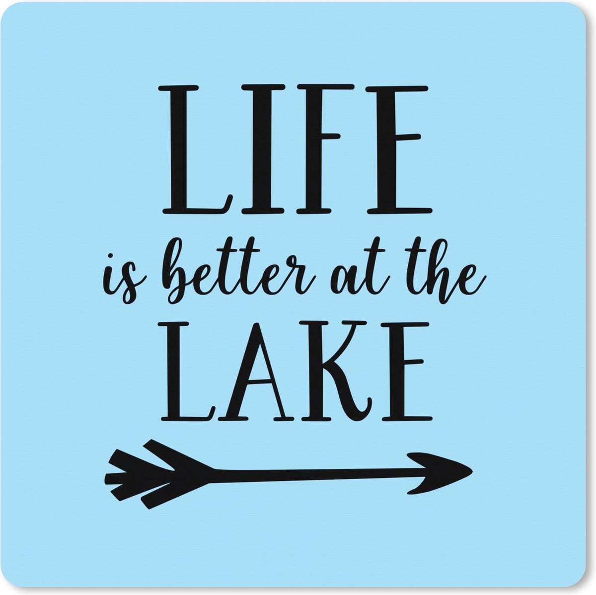 Muismat XXL 60x60 cm - Bureau onderlegger - Bureau mat Quotes - Life is better at the lake - Spreuken - Bureaumat - Gaming mousepad xl - Bureaulegger groot - Computer deskmat