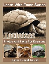 Learn With Facts Series 114 - Tortoises Photos and Facts for Everyone