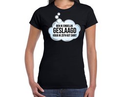 Ben ik eindelijk geslaagd cadeau t-shirt / shirt - zwart - voor dames - afstudeer kado shirt / outfit / geslaagd XL