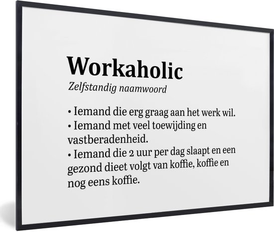 Fotolijst incl. Poster - Spreuken - Quotes - 'Workaholic' - 30x20 cm - Posterlijst