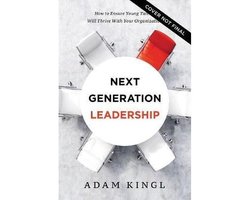 Next Generation Leadership How to Ensure Young Talent Will Thrive with Your Organization