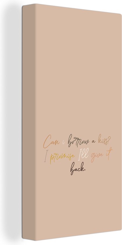 Canvas Schilderij Can I borrow a kiss? I promise I'll give it back - Spreuken - Quotes - 40x80 cm - Wanddecoratie