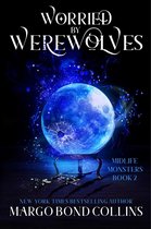 Midlife Monsters 2 - Worried by Werewolves: A Paranormal Women's Fiction Novella