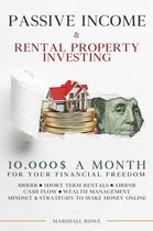 Passive Income & Rental Property Investing - 10.000$ a Month For Your Financial Freedom. Short Term Rental, Airbnb, Cash Flow, Wealth Management. Success Mindset And Strategies To Make Money Online