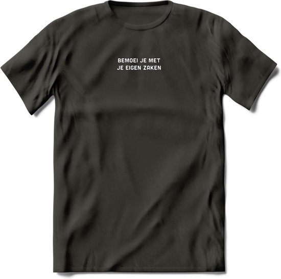 Bemoei je met je eigen zaken Spreuken T-Shirt | Dames / Heren | Grappige cadeaus | Verjaardag teksten Cadeau - Donker Grijs - XXL