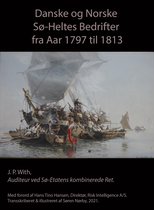 Danske Og Norske Sø-Heltes Bedrifter Fra Aar 1797 til 1813