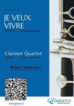 Je Veux Vivre for Clarinet Quartet 4 - Bb Bass Clarinet: "Je Veux Vivre" for Clarinet Quartet