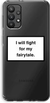 Case Company® - Samsung Galaxy A32 4G hoesje - Fight for my fairytale - Soft Cover Telefoonhoesje - Bescherming aan alle Kanten en Schermrand