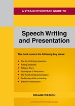 A Straightforward Guide To Speech Writing And Presentation