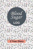 Blood Sugar Log: Professional Glucose Monitoring Logbook - Record Blood Sugar Levels (Before & After) - 2 Year Diary