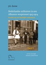 Nederlandse militairen in een Albanees wespennest 1913-1914. I en II
