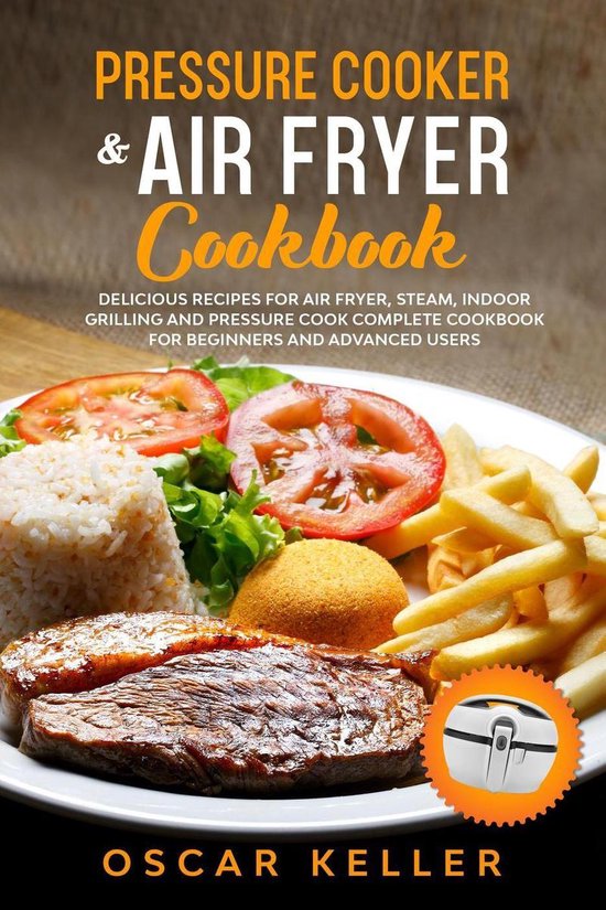 Pressure Cooker & Air Fryer Cookbook (ebook), Oscar Keller