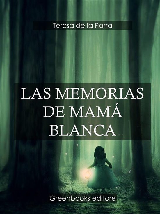 Boek "Las Memorias de Mamá Blanca" van Teresa de la Parra, met een meisje dat een lantaarn draagt in een donker bos.