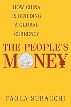 The People`s Money – How China Is Building a Global Currency