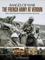 Images of War - The French Army at Verdun