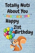 Totally Nuts About You Happy 21st Birthday