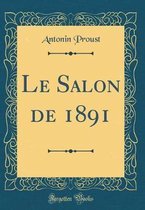 Le Salon de 1891 (Classic Reprint)