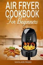 Air Fryer Cookbook for Beginners: 300 Healthy & Delicious recipes selected by the Chef