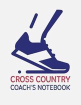 Cross Country Coach's Notebook: Cross Country Organizer Featuring Scoresheets, Calendar, and Meet Notes