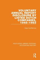 Routledge Library Editions: Accounting History 45 - Voluntary Annual Report Disclosure by Listed Dutch Companies, 1945-1983