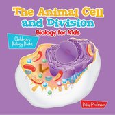 The Animal Cell and Division Biology for Kids Children's Biology Books