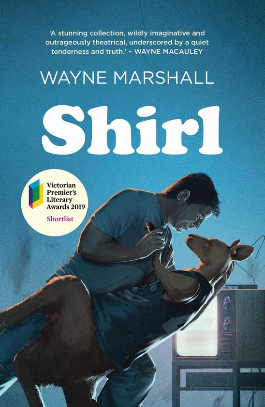 Boekomslag van Shirl van Wayne Marshall, met een man die een kangoeroe in een shirt vasthoudt. Prijswinnaar Victorian Premier's Literary Awards 2019.