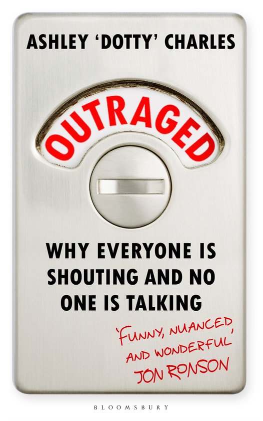 Boek met de titel 'OUTRAGED' door Ashley 'Dotty' Charles. Tekst 'WHY EVERYONE IS SHOUTING AND NO ONE IS TALKING'.