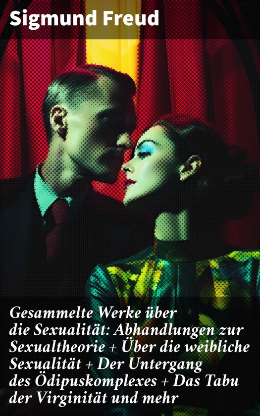 Gesammelte Werke über die Sexualität: Abhandlungen zur Sex ... - cover