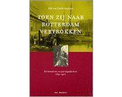 Omslag van Toen Zij Naar Rotterdam Vertrokken
