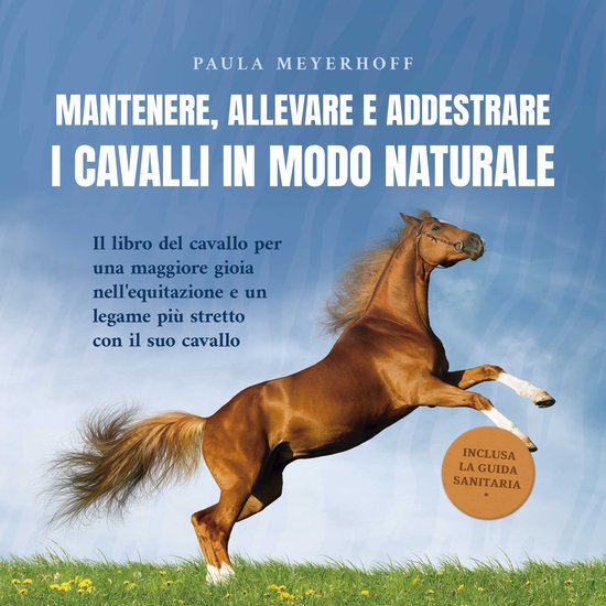 Mantenere, allevare e addestrare i cavalli in modo naturale: ... - cover
