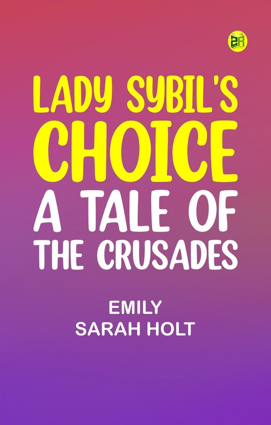 Lady Sybil's Choice: A Tale of the Crusades
