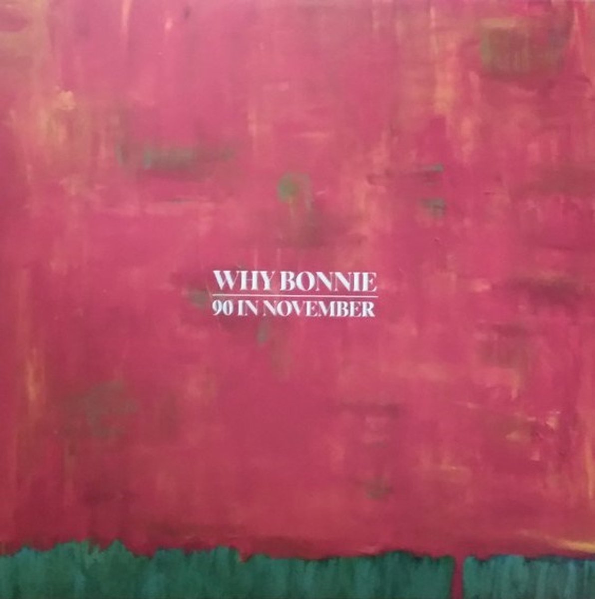 Why Bonnie - 90 In November (LP) (Coloured Vinyl)