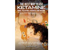 The Best Way to Use Ketamine, MDMA, Psilocybin Ayahuasca and Ibogaine