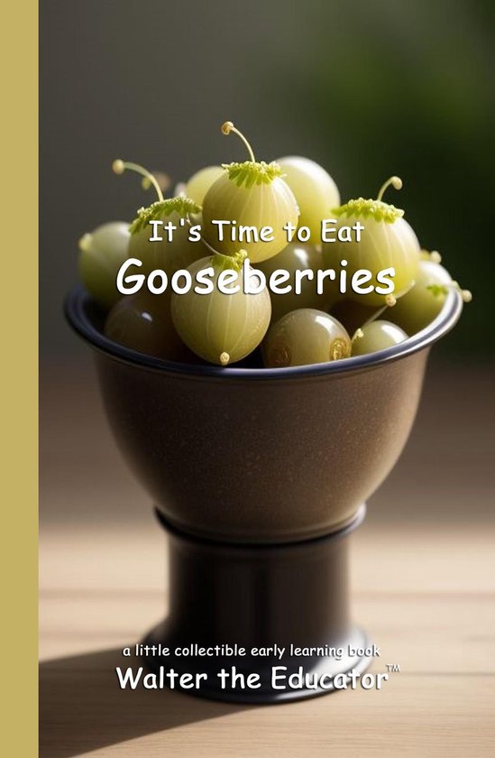 Time to Eat Book Series - It's Time to Eat Gooseberries