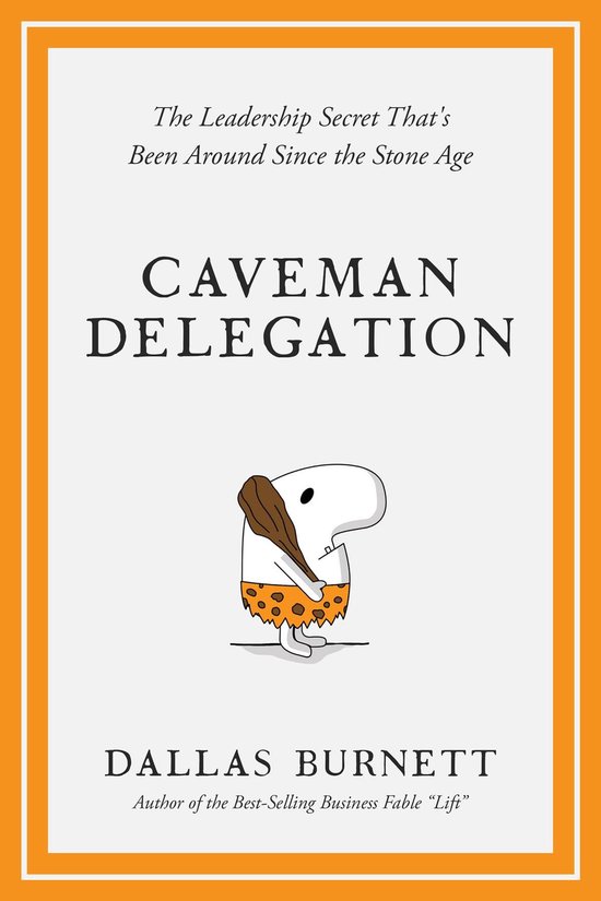 Caveman Delegation - The Leadership Secret That's Been Aroun ... - cover