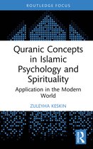 Islamic Psychology and Psychotherapy- Quranic Concepts in Islamic Psychology and Spirituality