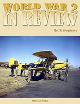 World War 2 In Review No. 8: Warplanes