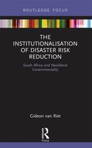 Routledge Studies in Hazards, Disaster Risk and Climate Change-The Institutionalisation of Disaster Risk Reduction