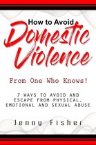 How to Avoid Domestic Violence: From One Who Knows!