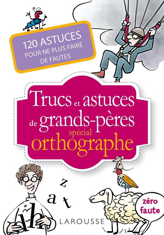Trucs et astuces de grands-pères spécial orthographe