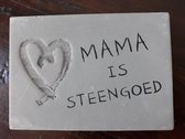 Tekstbord - 'Mama is steengoed' - Beton - Wandbord