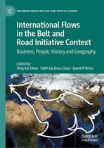 Palgrave Series in Asia and Pacific Studies - International Flows in the Belt and Road Initiative Context