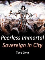 Volume 4 4 - Peerless Immortal Sovereign in City