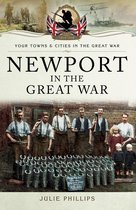 Your Towns & Cities in the Great War - Newport in the Great War